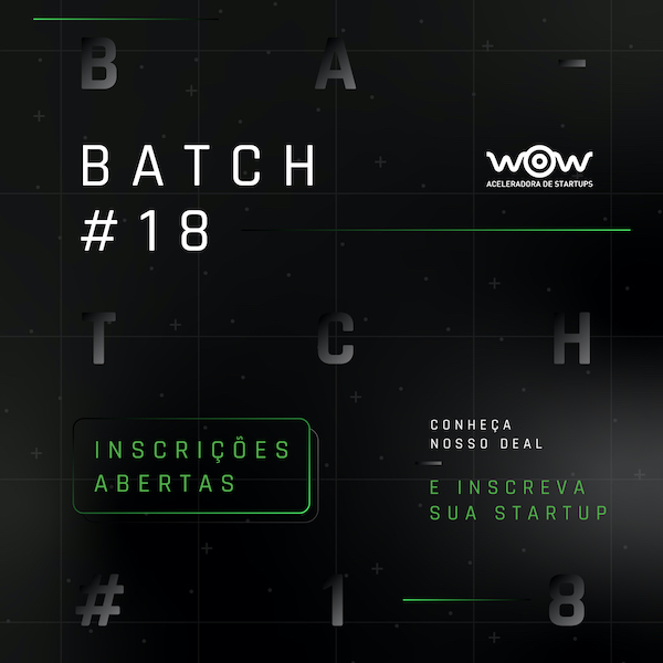 WOW abre inscrições para novo Batch de aceleração - Startups