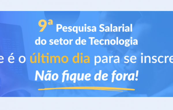 Imagem de fundo azul, com as seguintes frases, escritas em branco e amarelo: 9ª Pesquisa Salarial de TI. Hoje é o último dia para se inscrever. Não fique de fora!