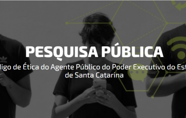 Pesquisa pública busca receber expectativas dos cidadãos em relação às condutas de agentes públicos do Poder Executivo de Santa Catarina.