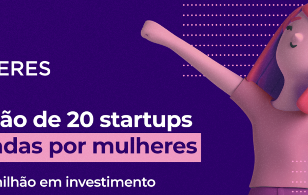 Para aumentar a participação feminina no ecossistema de Inovação, serão financiadas 20 startups lideradas por mulheres no Mulheres+Tec.