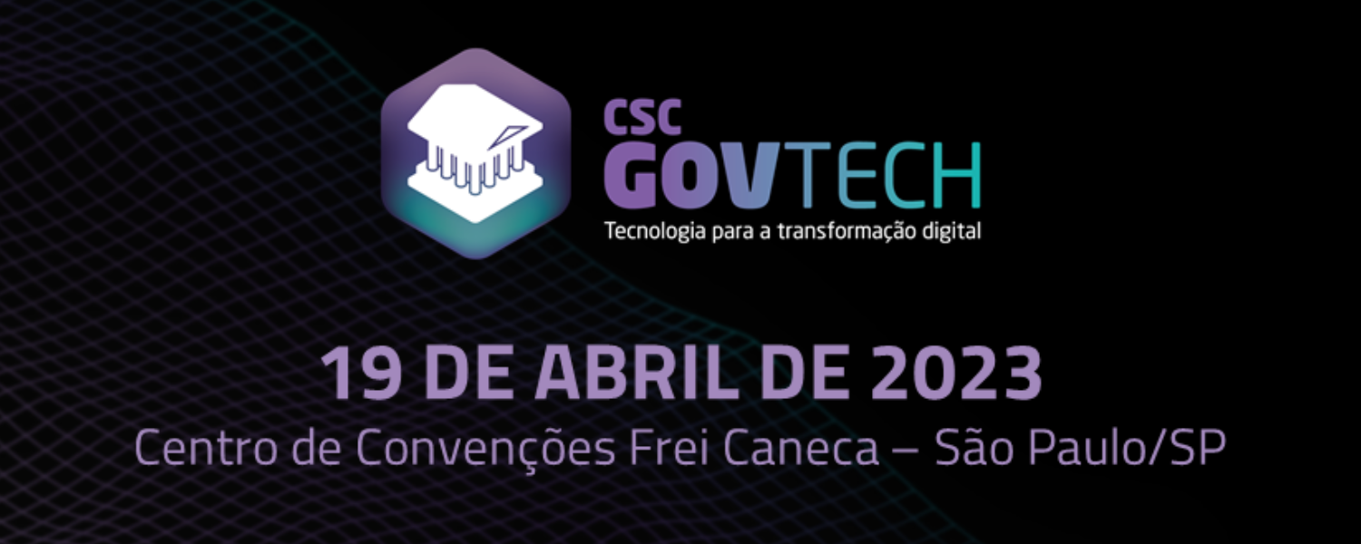 CSC GovTech, encontro de soluções digitais para o setor público, é uma das ações na criação de cidades inteligentes