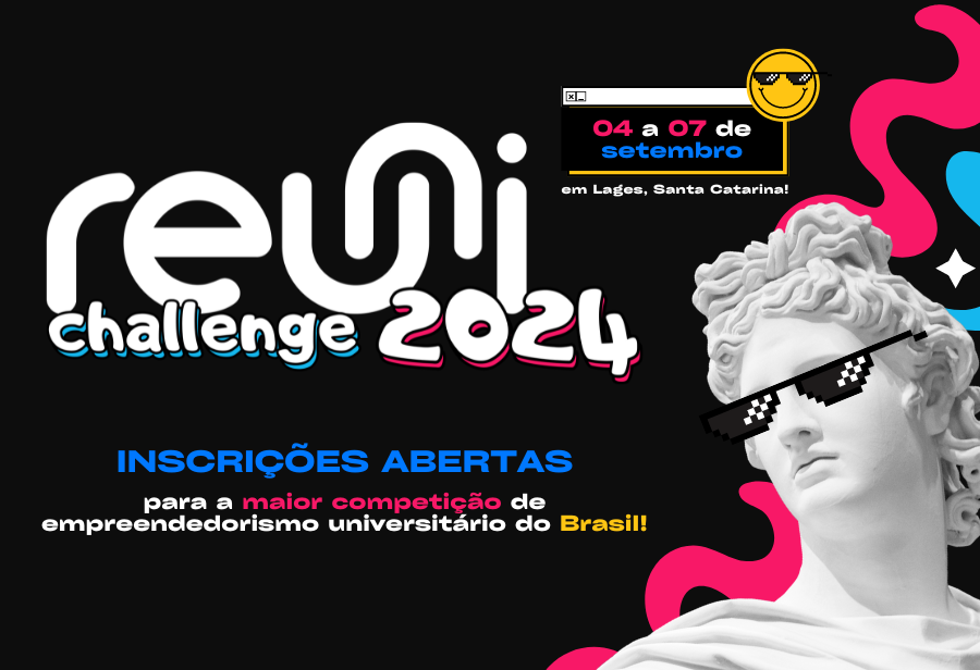 Inscrições Abertas para o REUNI Challenge, a maior competição de empreendedorismo universitário do Brasil, e encerram em 25 de agosto.