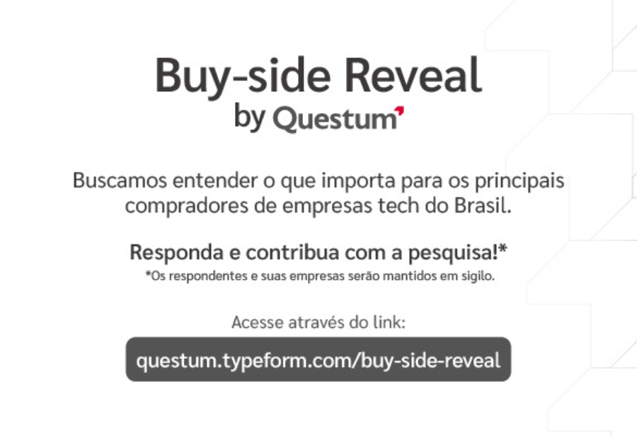 A Questum, assessoria especializada na captação de recursos e operações de fusões e aquisições (M&A), realiza a pesquisa Buy-side Reveal.