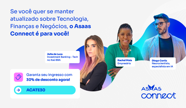 Empresas associadas à ACATE têm 30% de desconto para adquirir ingressos para o Asaas Connect 2024, evento de negócios, finanças e tecnologia.