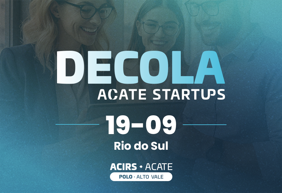 Decola ACATE Startups em Rio do Sul: evento gratuito terá bate-papo sobre estratégias para empresas no desenvolvimento de produtos e serviços.